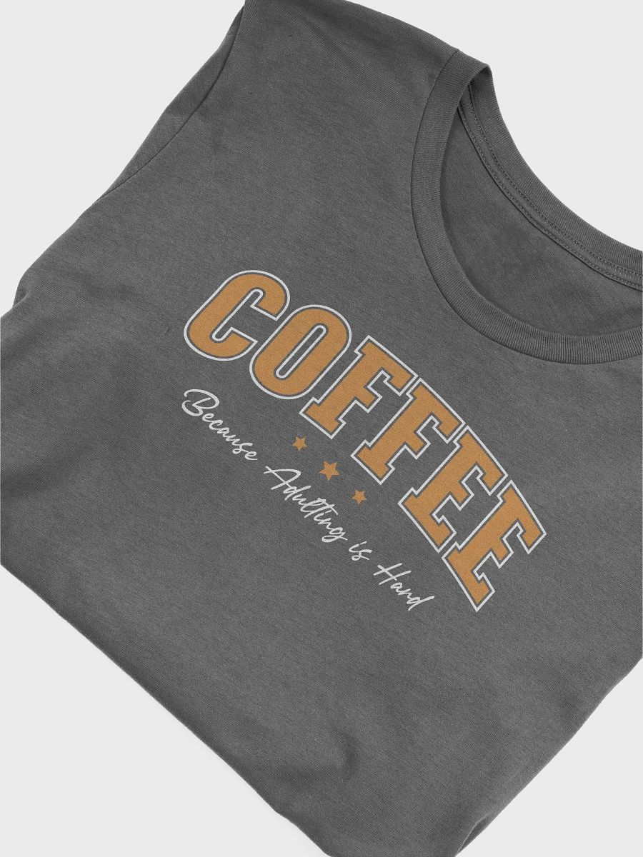 Coffee Because Adulting is Hard funny Coffee Lover T-shirt product image (3)