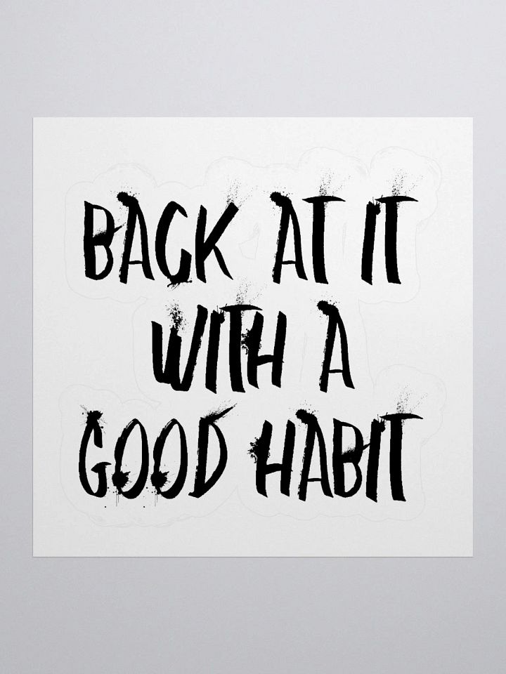 "Back At It With A Good Habit" Cut Stickers product image (1)