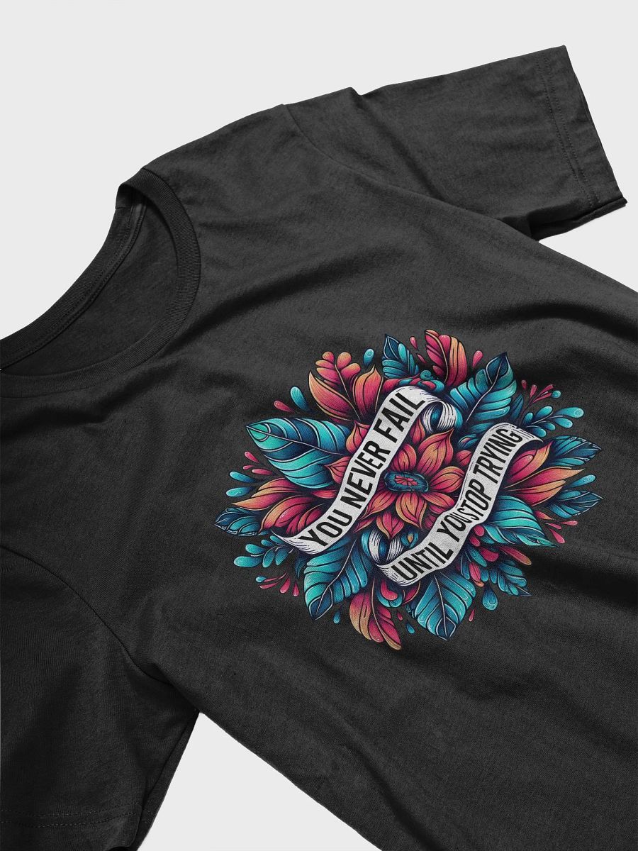 You Never Fail Until You Stop Trying T-Shirt product image (32)