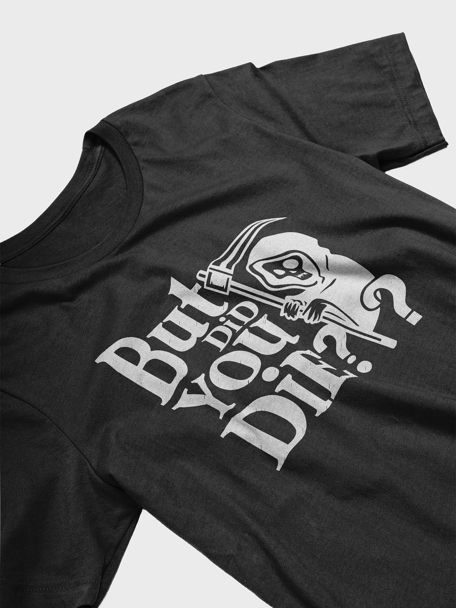 But Did You Die? T-shirt product image (3)