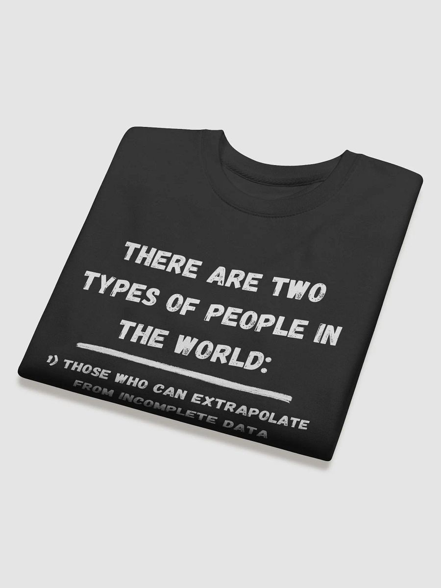 There are two types of people in the world. 2 Sweatshirt product image (4)
