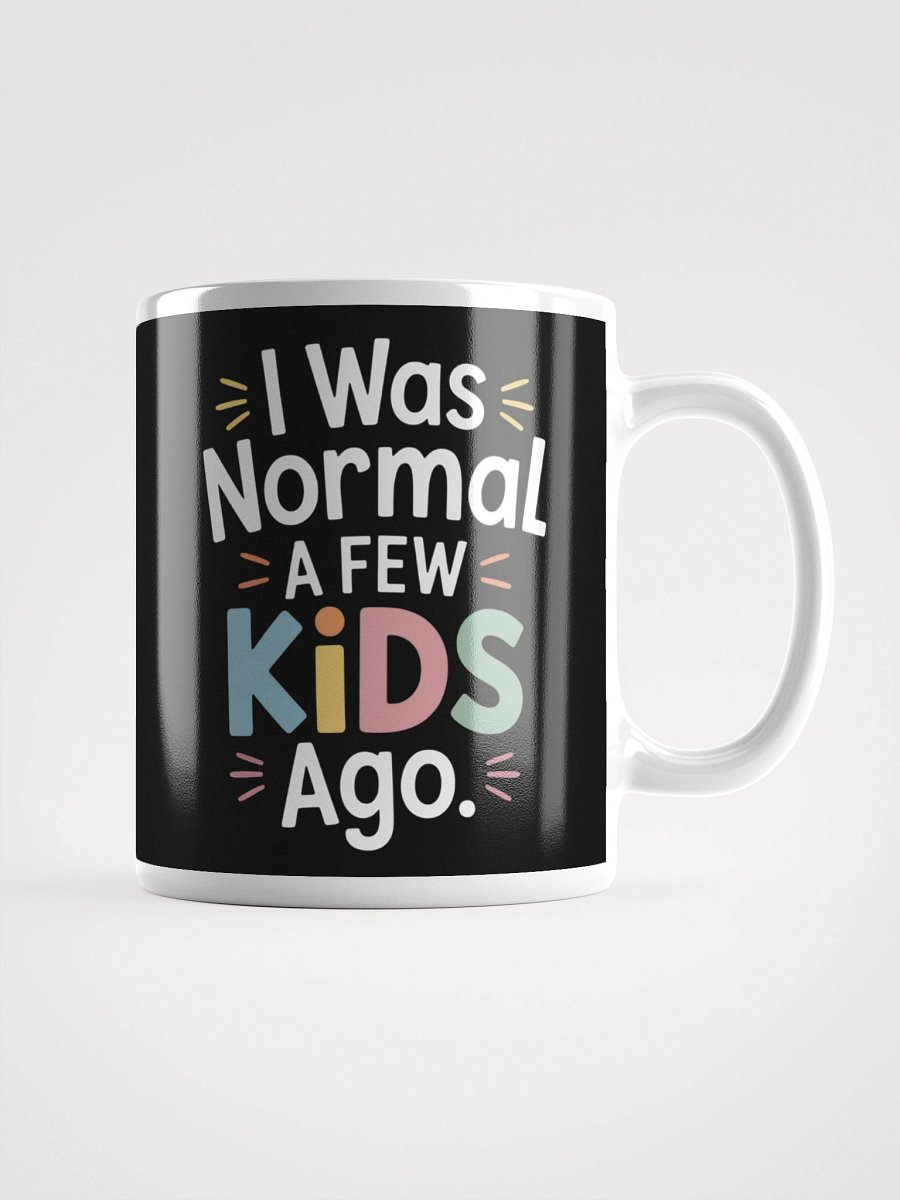 I Was Normal a Few Kids Ago – Funny Parenting Humor Mug product image (1)