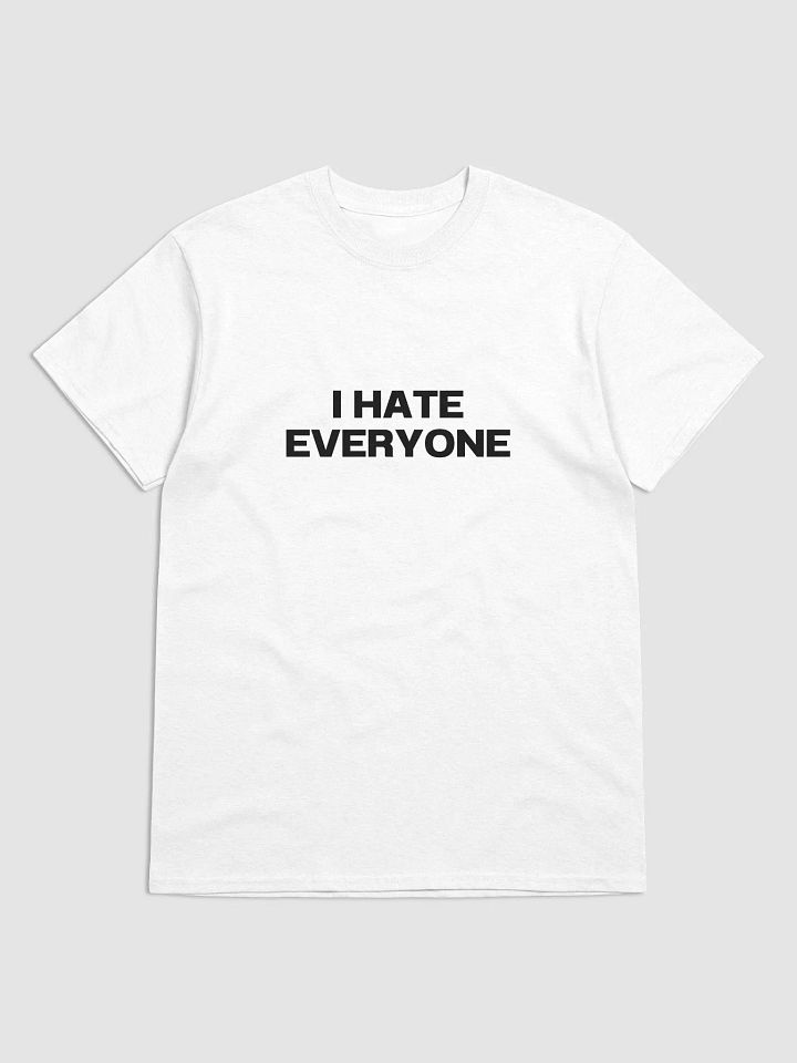 I HATE EVERYONE Unisex T-Shirt product image (1)