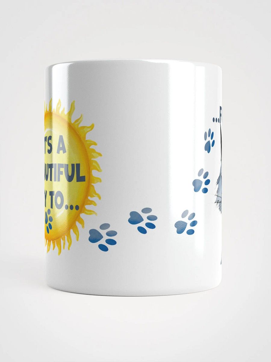 Cat Chat: "It's a beautiful day... to fuck off!" White glossy mug product image (7)