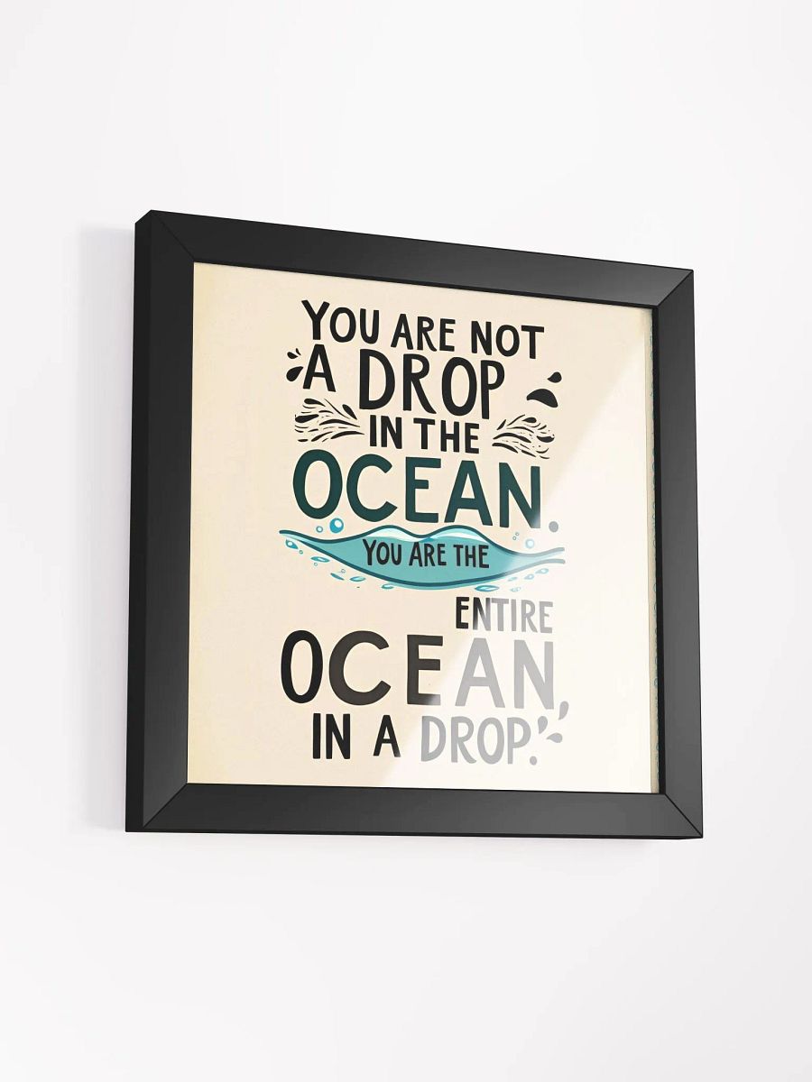 You are not a drop in the ocean. You are the entire ocean in a drop - Framed High-Quality Matte Poster product image (38)