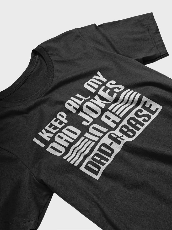 "I Keep All My Dad Jokes In a Dad-A-Base" T-Shirt product image (2)