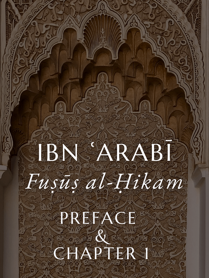 Ibn ʿArabī’s Fuṣūṣ al-Ḥikam Course – Preface & Chapter 1 product image (1)