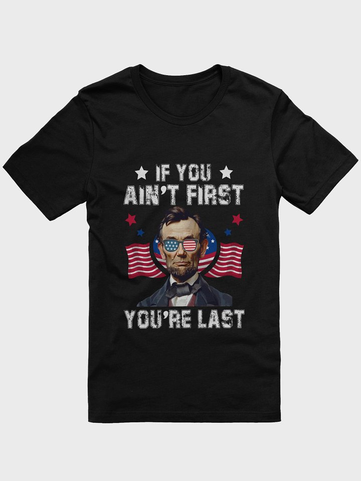If you ain't first - you're last TSHIRT product image (1)