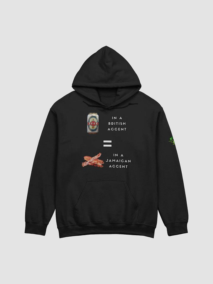 Beer Can Bacon - British and Jamaican Accents Humor Hoodie product image (7)