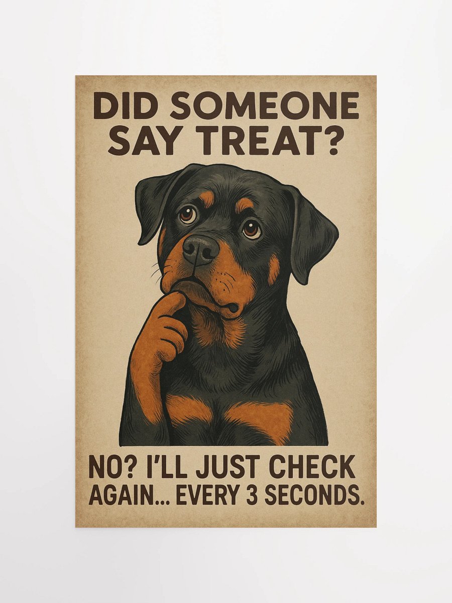 Did someone say treat? No? I’ll just check again... every 3 seconds. Poster product image (10)