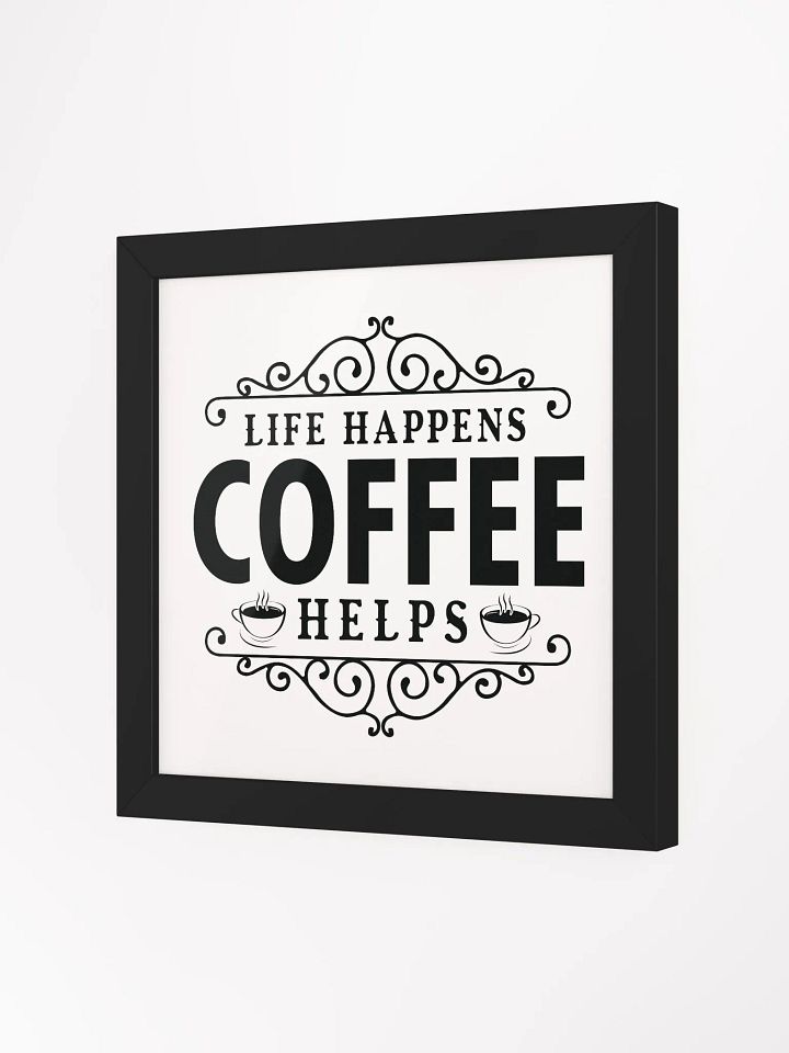 Ornate Life Happens Coffee Helps Framed Poster product image (7)