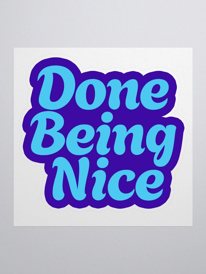 Bold 'Done Being Nice' Sticker product image (1)