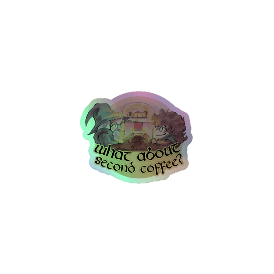 What About Second Coffee? Holo Sticker product image (1)