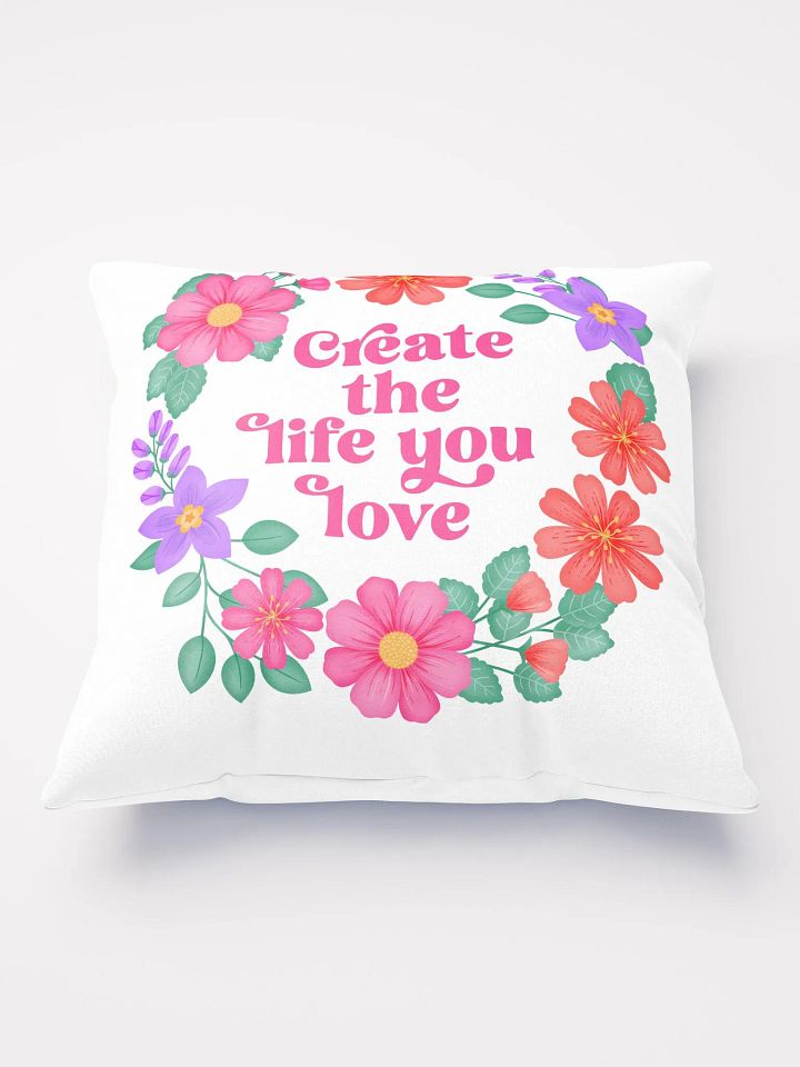 Create the life you love - Motivational Pillow White product image (2)