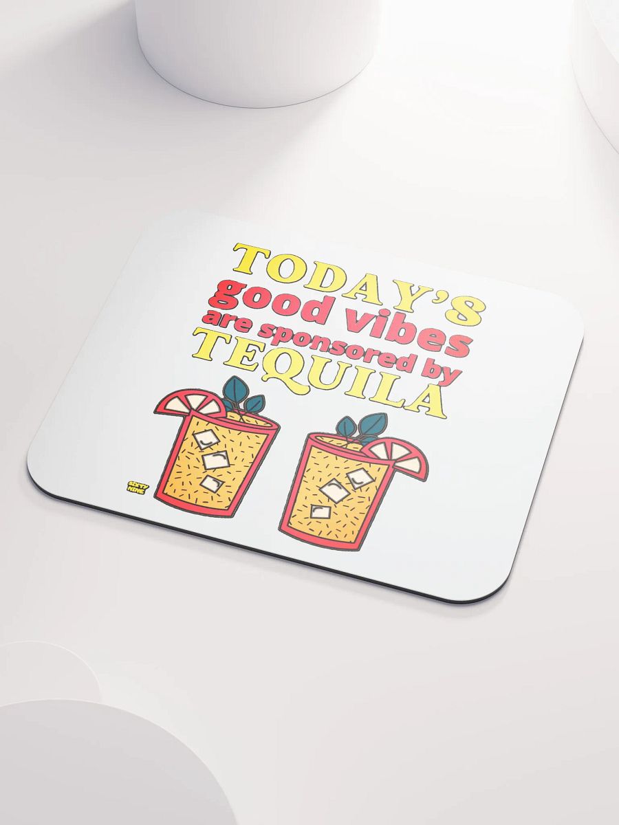 TODAY'S GOOD VIBES ARE SPONSORED BY TEQUILA product image (3)