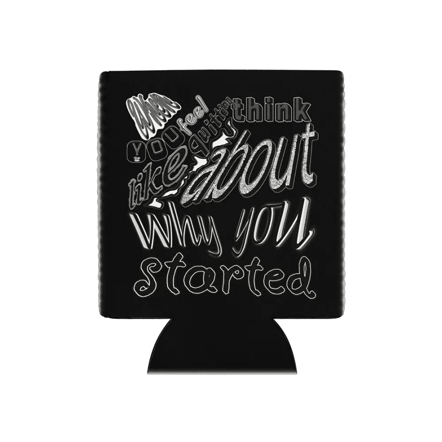When You Feel Like Quitting Think About Why You Started - Coozie Can Cooler product image (1)