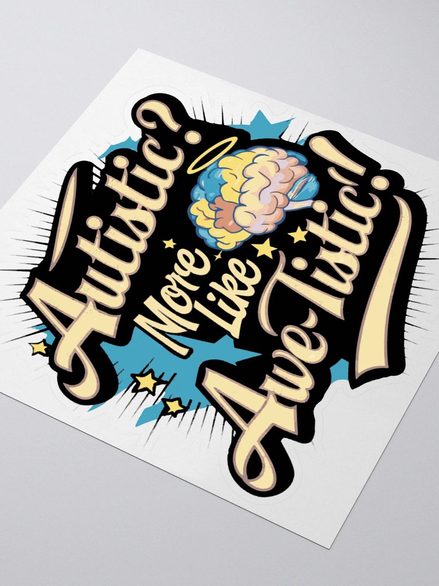 Autistic? More Like Awe-tistic Sticker product image (3)