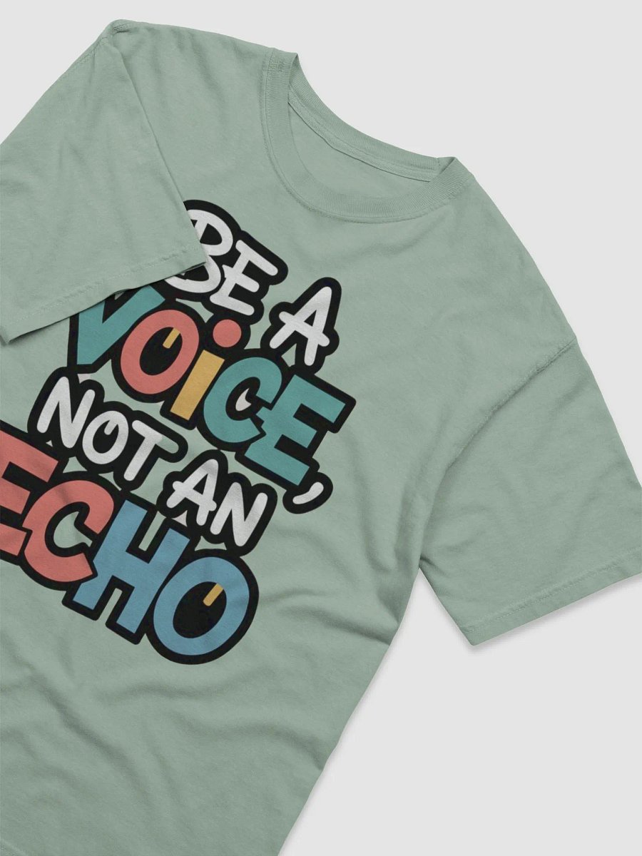 Be a Voice, Not an Echo Tee product image (29)