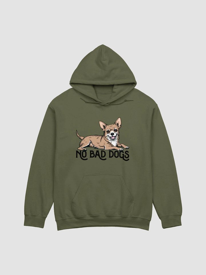 No Bad Dogs Hooded Sweatshirt of a Chihuahua | Funny Hoodie for Chihuahua Paw-rents product image (1)