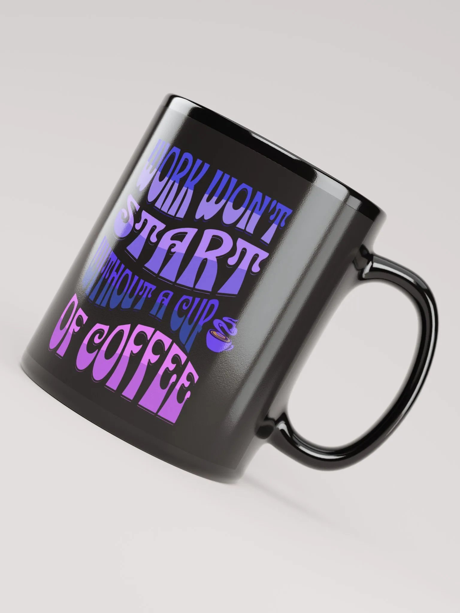 Work Won't Start Without A Cup of Coffee Black Mug product image (7)