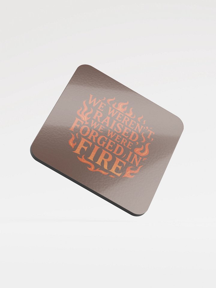 🔥 We Weren’t Raised We Were Forged in Fire 🔥 Red Flame Edition | Emspiracy Cork Coaster product image (1)