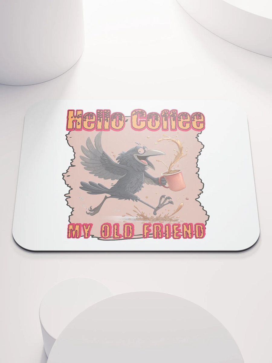 Hello Coffee My Old Friend Raven Bird Mouse Pad product image (2)