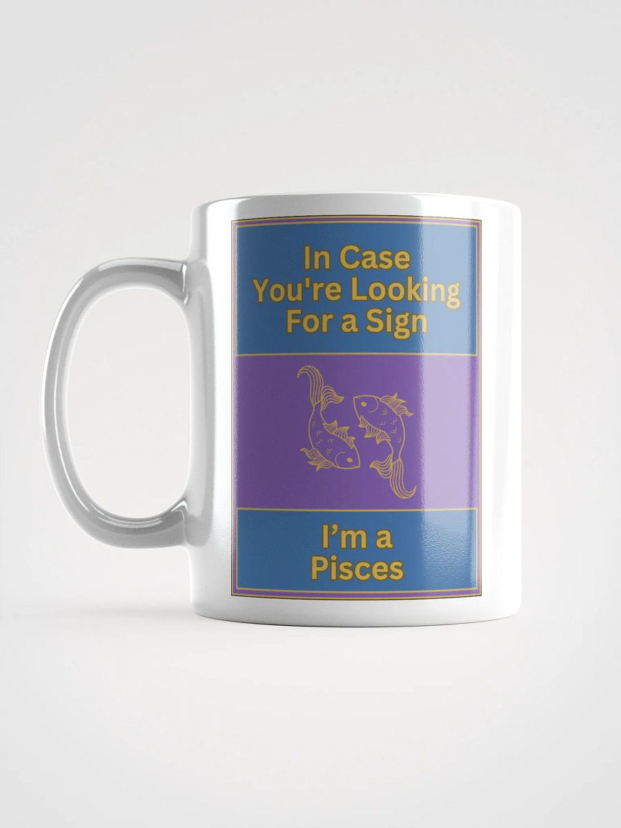 In Case You’re Looking For A Sign Pisces Zodiac Sign Mug, Zodiac Sign Vibes Mug, Pisces Mug, Astrological Mug product image (16)
