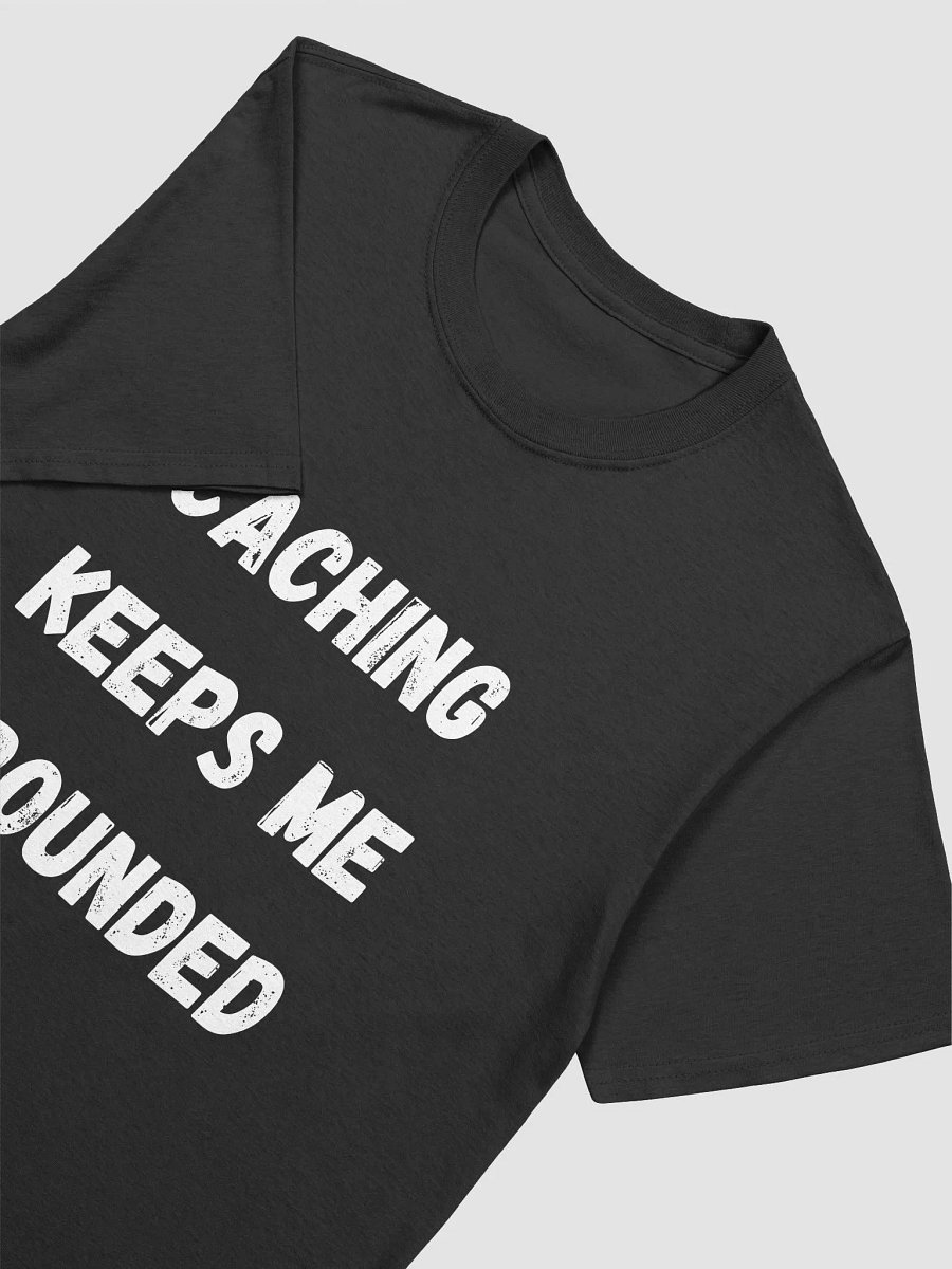 Caching Keeps Me Grounded product image (3)