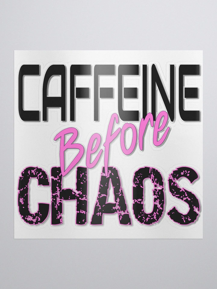 Caffeine Before Chaos sticker product image (1)