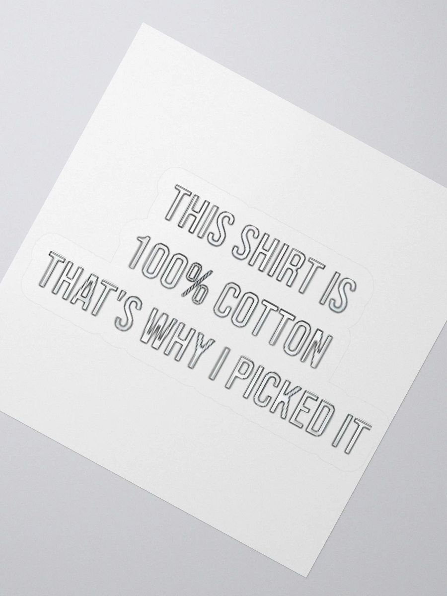 This Shirt Is 100% Cotton That's Why I Picked It Sticker product image (2)
