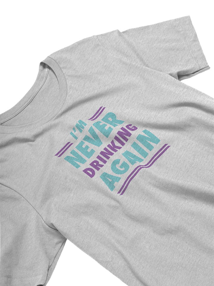 Never Drinking Again - Shirt product image (2)
