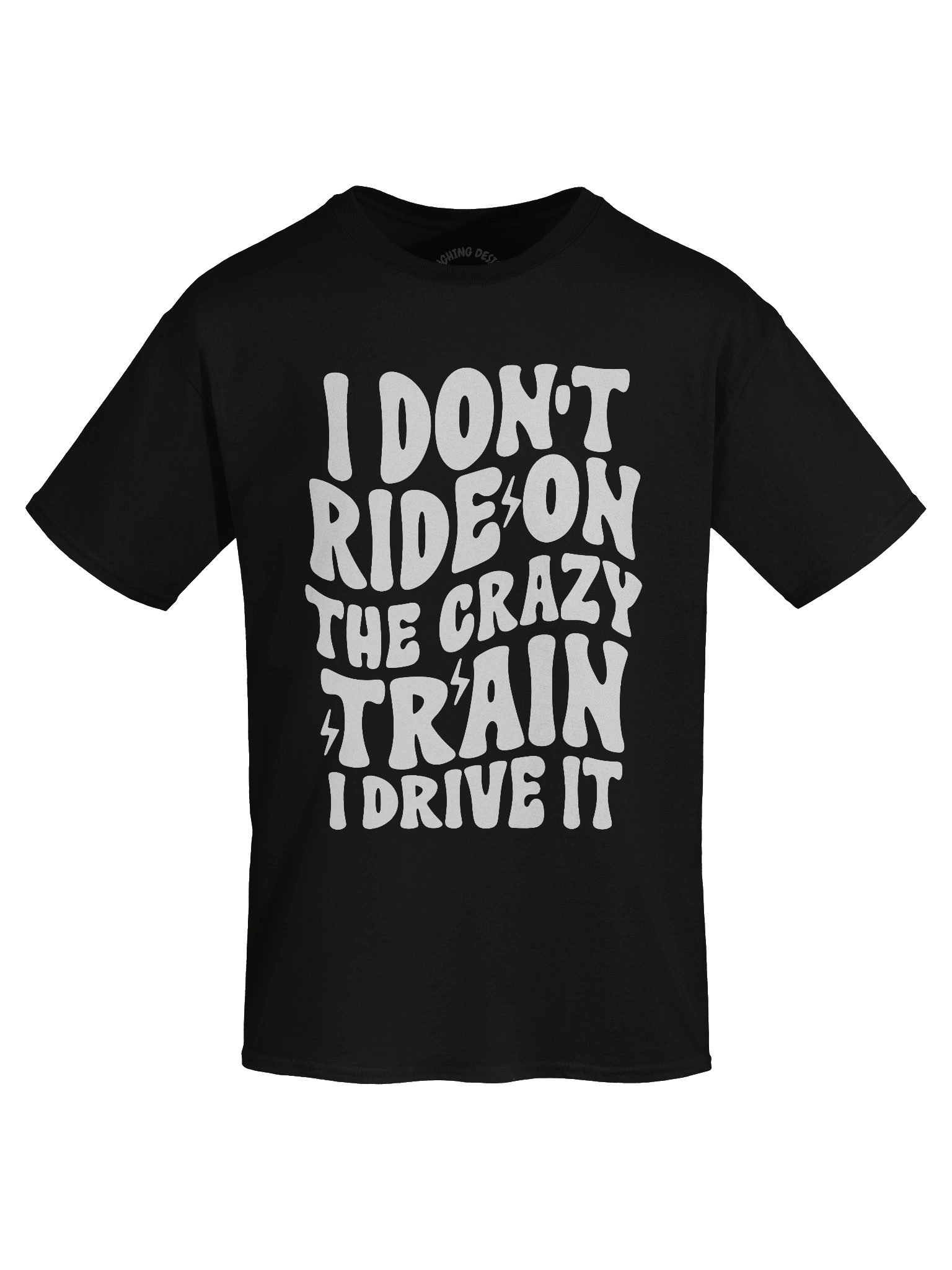 I Don't Ride The Crazy Train, I Drive It T-Shirt product image (1)