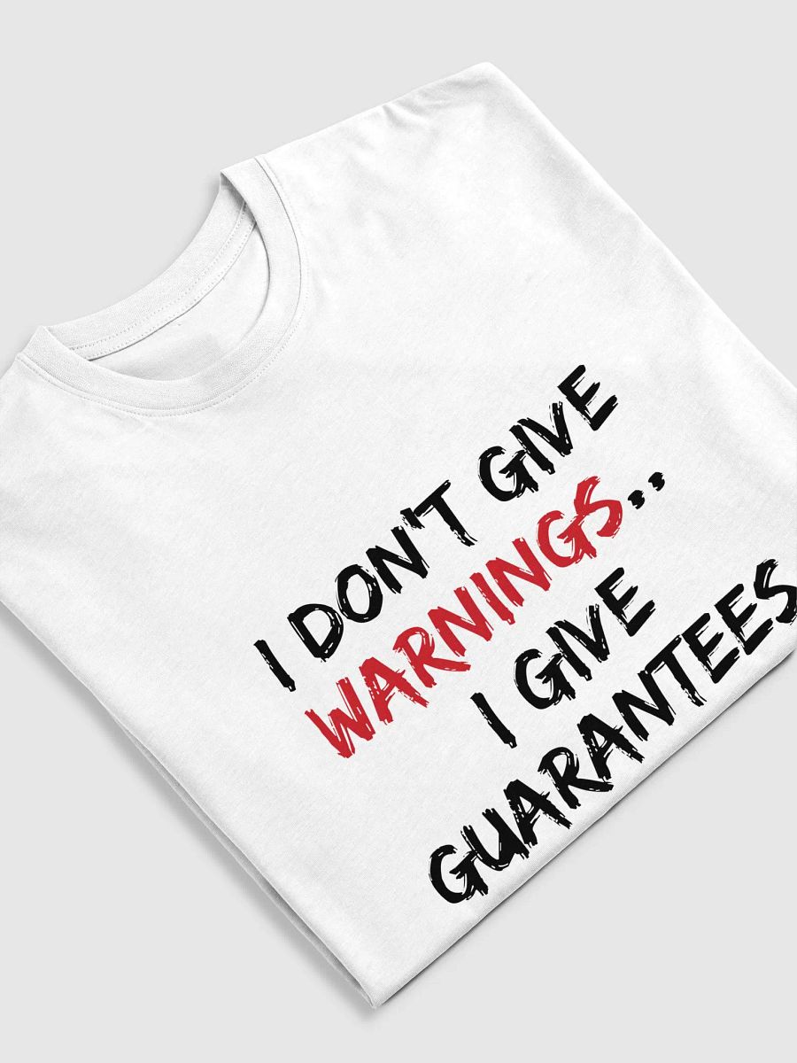 I Don't Give Warnings...I Give Guarantees Tee product image (4)