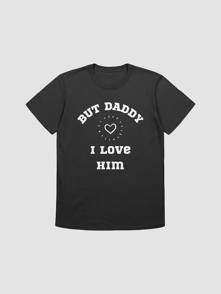 But Daddy I Love Him Unisex T-Shirt V23 product image (1)