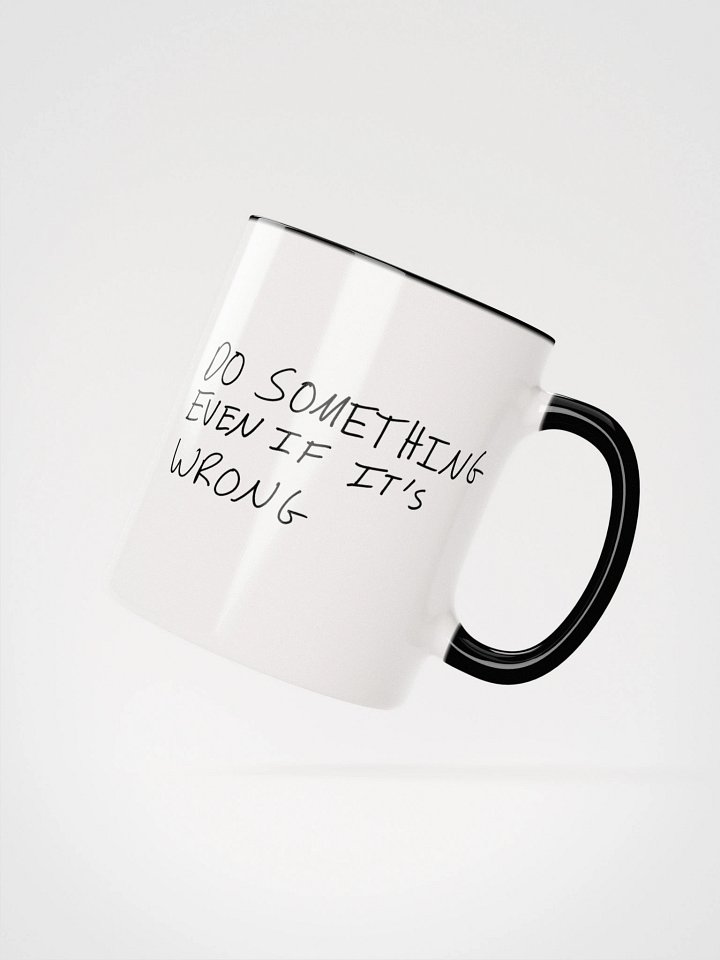 Do Something Even If It's Wrong- Coffee Mug product image (4)
