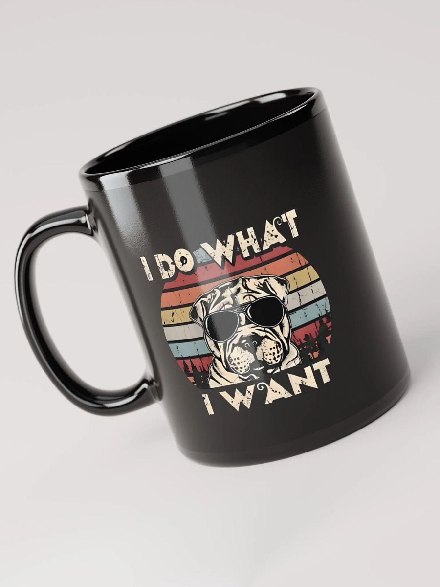 Shar Pei Dog "I do what i want" Mug product image (2)