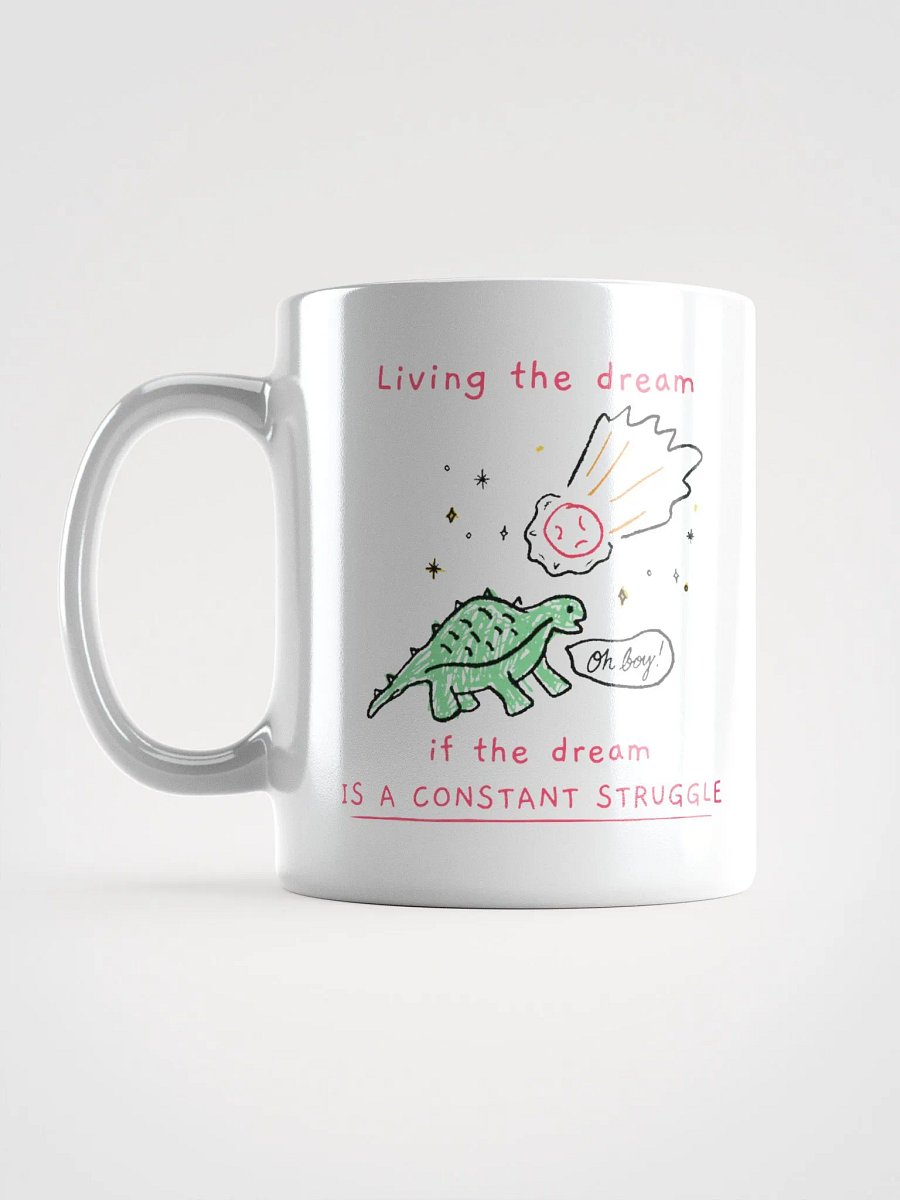 Living the Dream (If the Dream is a Constant Struggle) Mug product image (6)