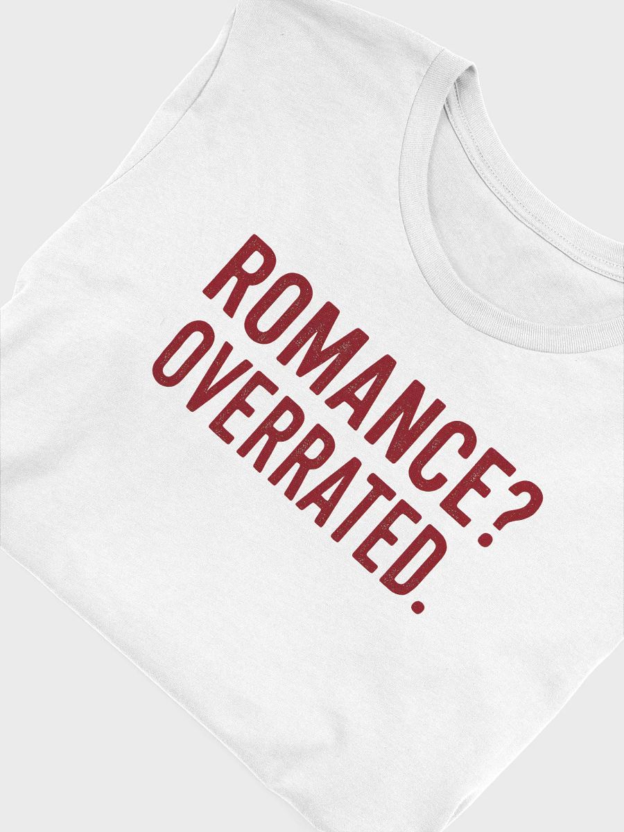 Romance? Overrated. - Anti-Valentine's Tee product image (20)