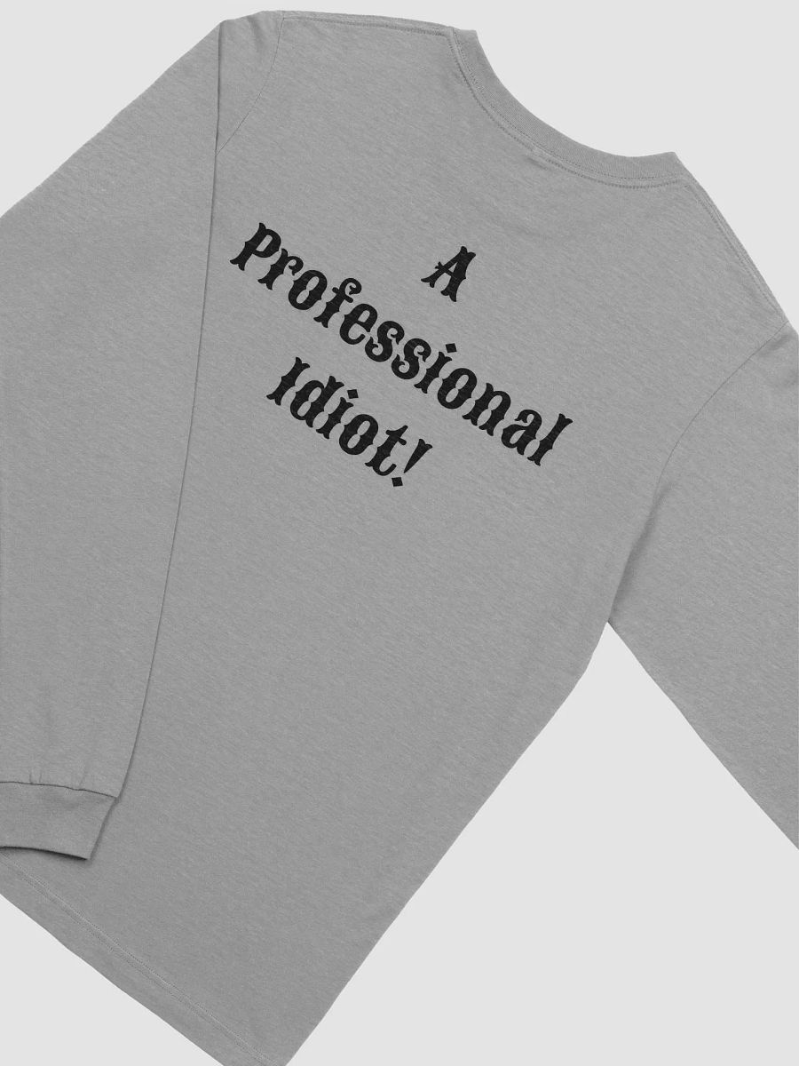 Professional Idiot Long Sleeve T-Shirt product image (49)