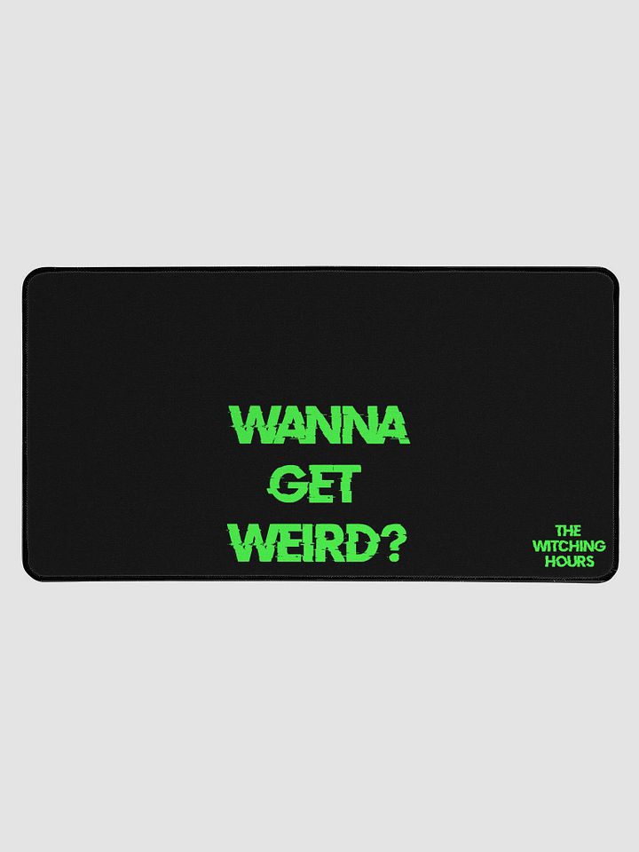 Wanna Get Weird Deskpad product image (1)