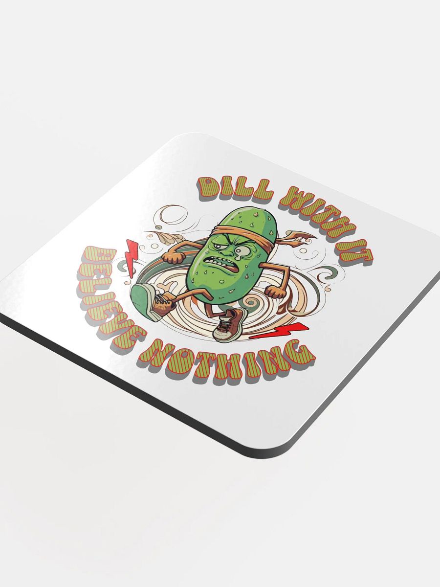Dill With It Believe Nothing Running Pickle Cork Coaster product image (4)