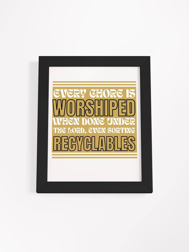 Every Chore Is Worshiped, Christian Earth Day Funny Framed Poster product image (1)