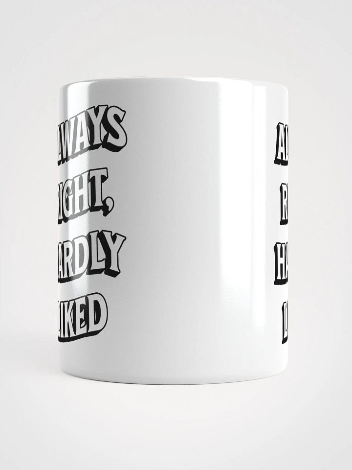 Always Right, Hardly Liked - Funny Witty White Coffee Mug product image (3)