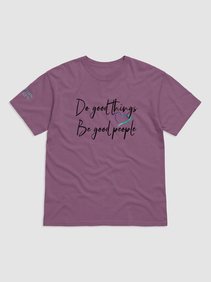 Do Good Things, Be Good People Tshirt product image (1)