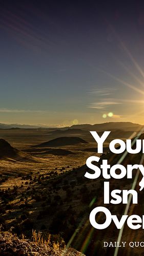 Life’s challenges are just one part of your story. No matter what you’re going through, remember: Your story isn’t over. The ...