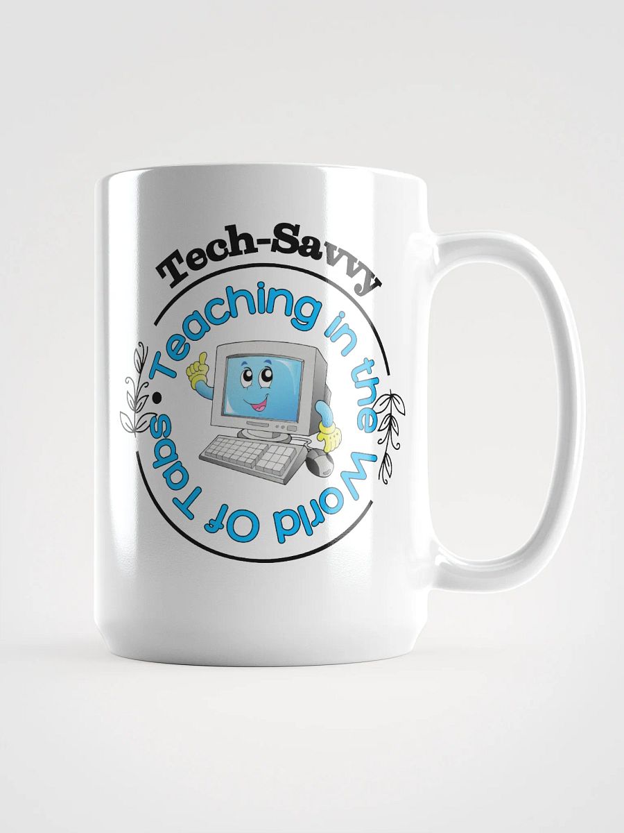 Tech Savvy, Teaching In The World Of Tabs White Glossy Ceramic Mug product image (1)