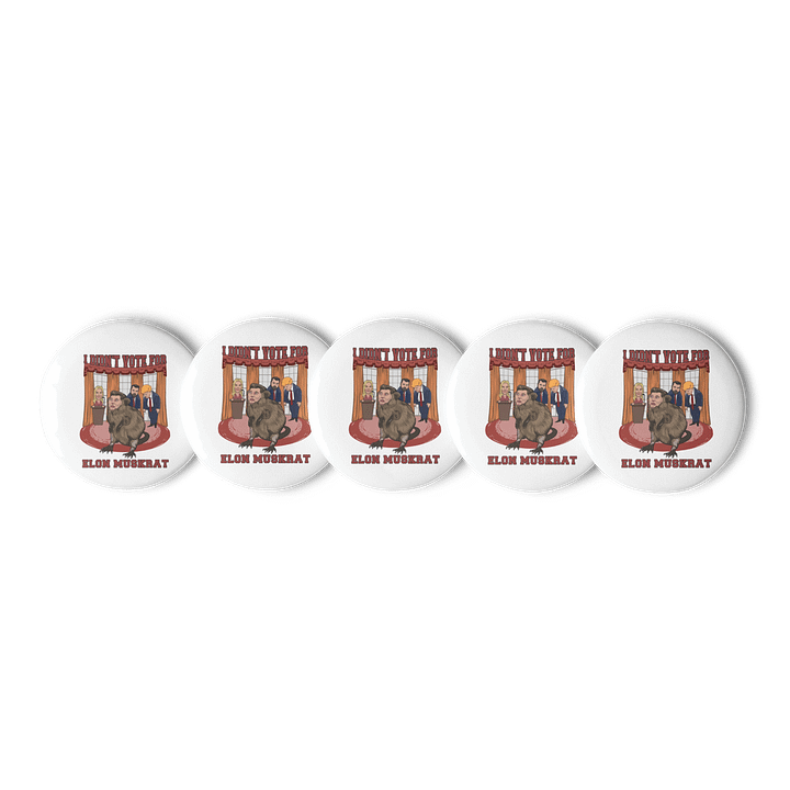 I Didn’t Vote for Elon Muskrat Set Of Pins Button product image (1)