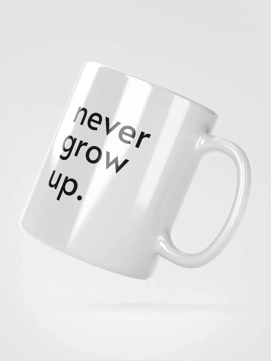 "never grow up." Mug product image (5)
