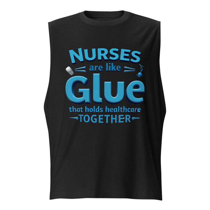 Nurses Glue healthcare together Muscle Tank product image (1)