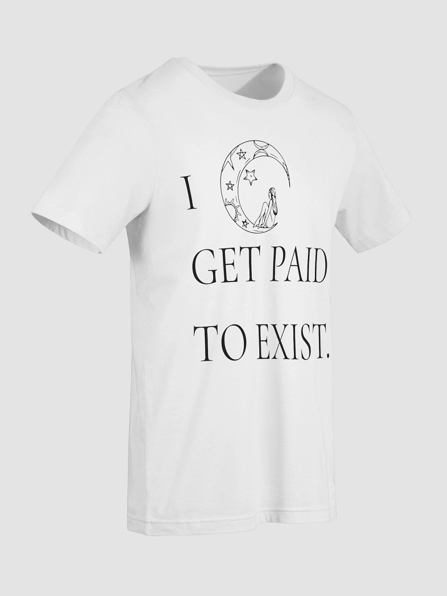 I GET PAID TO EXIST TEE product image (9)
